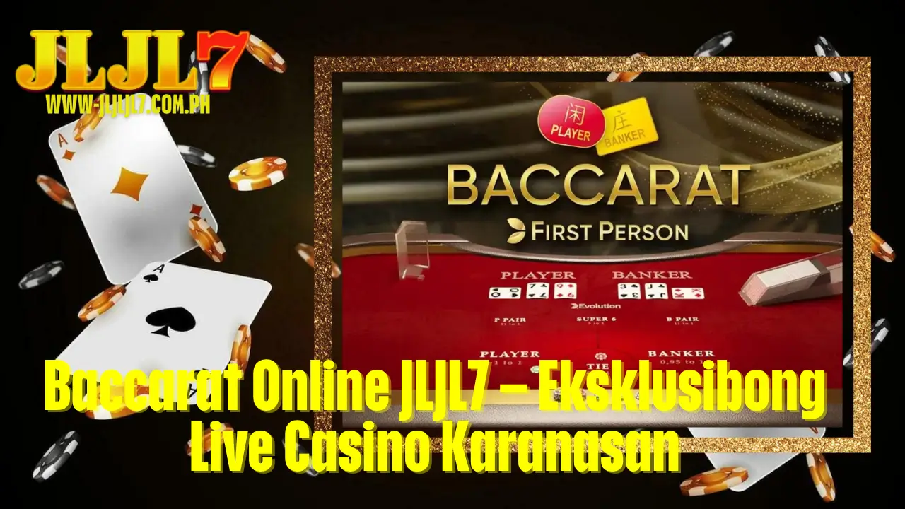 Baccarat Online JLJL7 – Eksklusibong Live Casino Karanasan 2 Baccarat Online JLJL7 – Eksklusibong Live Casino Karanasan