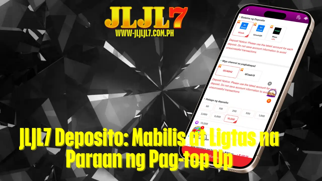 JLJL7 Deposito: Mabilis at Ligtas na Paraan ng Pag-top Up 1 JLJL7 Deposito: Mabilis at Ligtas na Paraan ng Pag-top Up