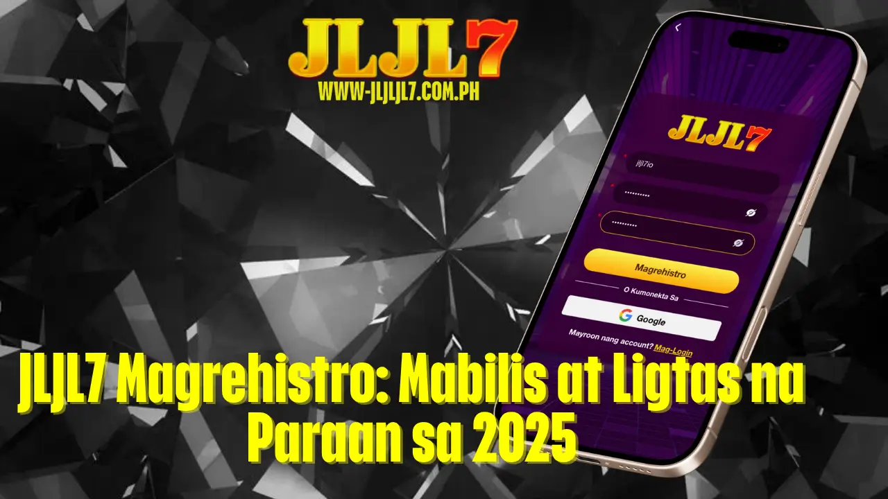 JLJL7 Magrehistro: Mabilis at Ligtas na Paraan sa 2025 1 JLJL7 Magrehistro: Mabilis at Ligtas na Paraan sa 2025