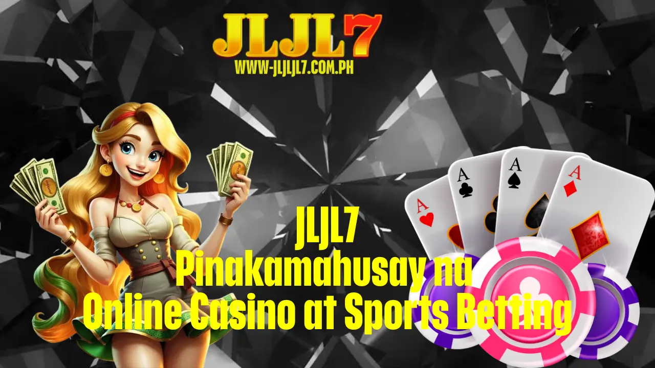 JLJL7: Pinakamahusay na Online Casino at Sports Betting 1 JLJL7: Pinakamahusay na Online Casino at Sports Betting