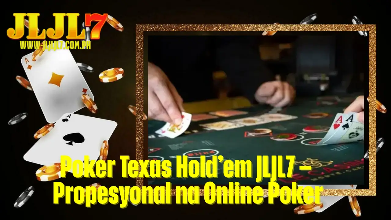 Poker Texas Hold’em JLJL7 – Propesyonal na Online Poker 2 Poker Texas Hold’em JLJL7 – Propesyonal na Online Poker