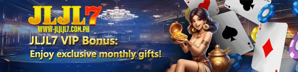 JLJL7 VIP Bonus: Eksklusibong Buwanang Regalo Para sa Iyo 1 JLJL7 VIP Bonus: Eksklusibong Buwanang Regalo Para sa Iyo